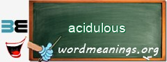 WordMeaning blackboard for acidulous